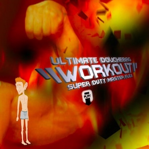 Ultimate Douchebag workout